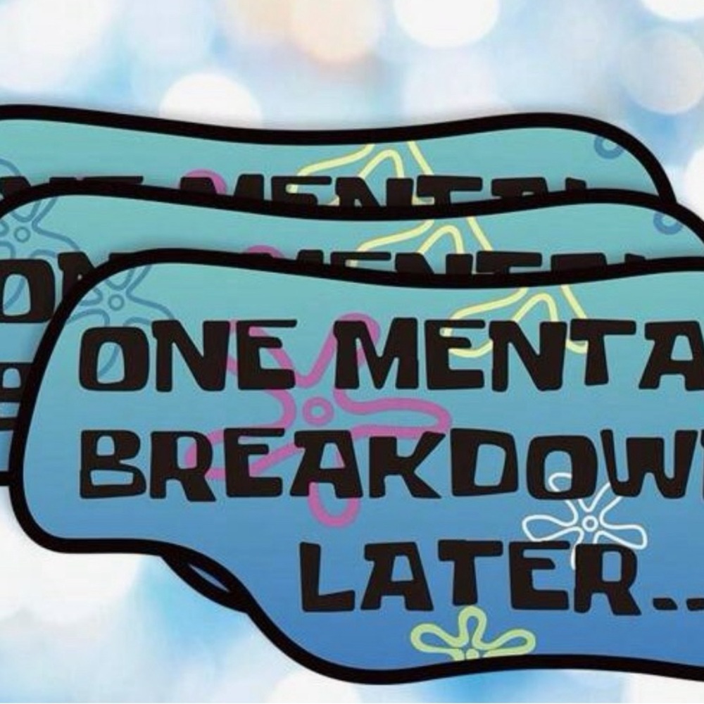 One mental breakdown sticker